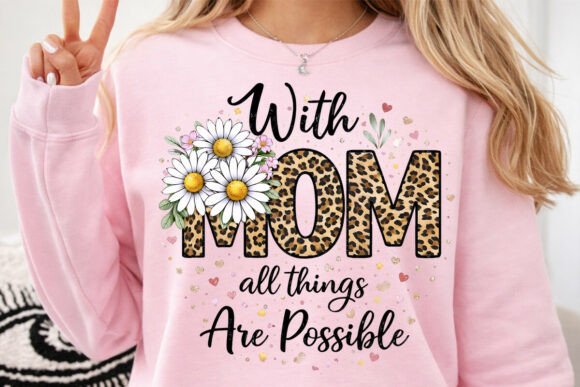 Leopard with MOM All Things Are Possible T-Shirt Designs