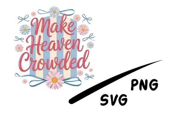 Make Heaven Crowded SVG PNG