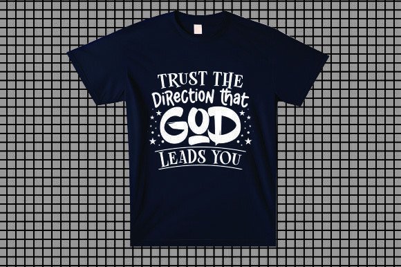 Trust the Direction That God Leads You T-Shirt Designs